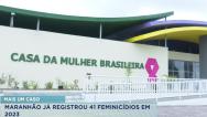 Maranhão registra 41 feminicídios neste ano, diz Casa da Mulher Brasileira
