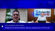 Live de Roberto Rocha debate regularização fundiária e linhas de créditos 