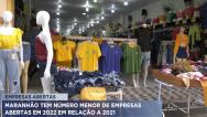 Maranhão tem menor número de empresas abertas em 2022 em relação a 2021