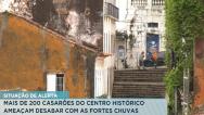 Mais de 200 casarões do Centro Histórico ameaçam desabar com as chuvas