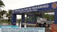 PM vai realizar uma operação durante o Carnaval na capital e interior do MA